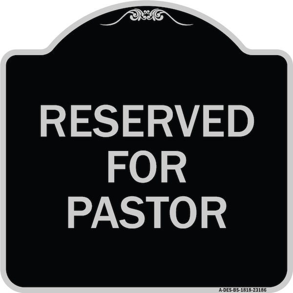 Reserved for Pastor Heavy-Gauge Aluminum Architectural Sign, 18" x 18", BS-1818-23186